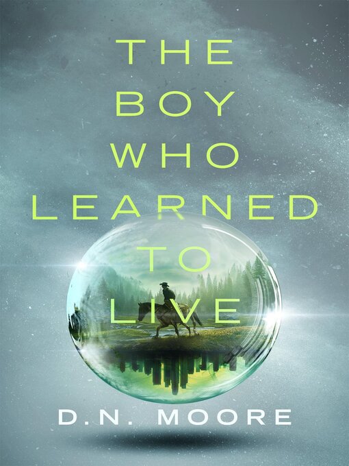 Title details for The Boy Who Learned to Live by D.N. Moore - Available